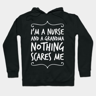 I'm a nurse and a grandma nothing scares me Hoodie